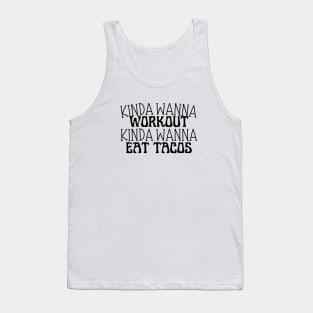 Funny workout | Muscle | Gym | Cinco de Mayo | Workout | Kinda wanna workout, kinda wanna eat tacos Tank Top